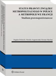 Książka Bogdana Dolnickiego, Moniki Augustyniak i Romana Marchaja pt. Status prawny związku metropolitalnego w Polsce a metropolii we Francji. Studium prawnoporównawcze.